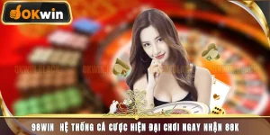 98win - Hệ Thống Cá Cược Hiện Đại, Chơi Ngay Nhận 88K