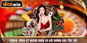 Kuwin - Đăng Ký Nhận Ưu Đãi Khủng Cho Tân Thủ Mới 2025