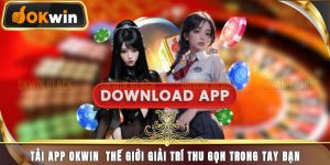 Tải App Okwin - Thế Giới Giải Trí Thu Gọn Trong Tay Bạn